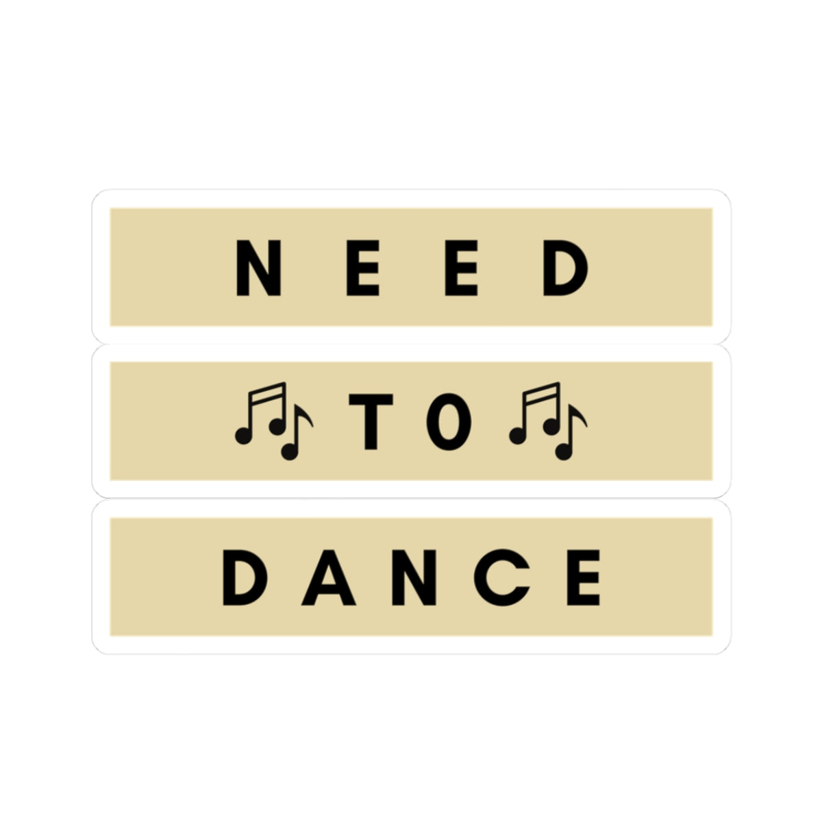 Need to Dance Kiss-Cut Stickers – Fun & Motivational Décor for Music Lovers