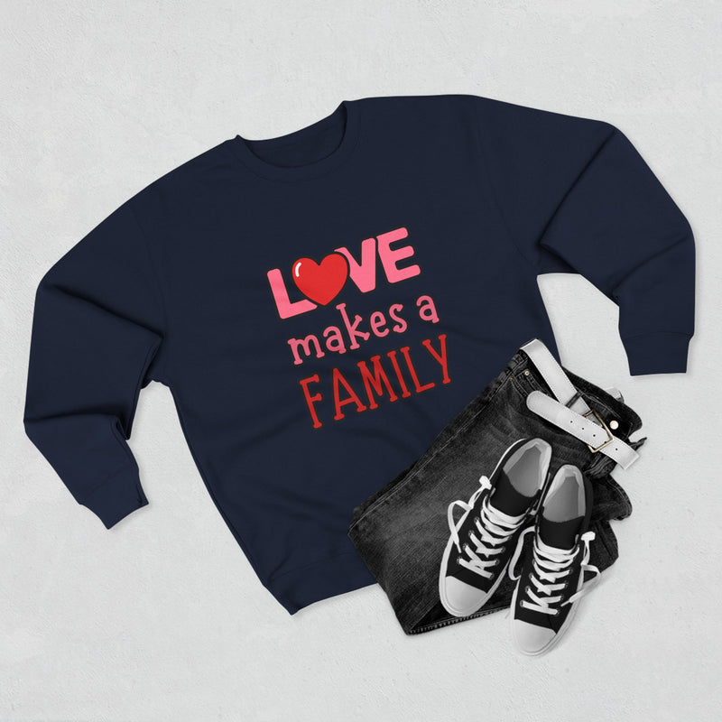 Love Makes a Family Unisex Crewneck Sweatshirt – Cozy and Heartfelt Gift for All Occasions
