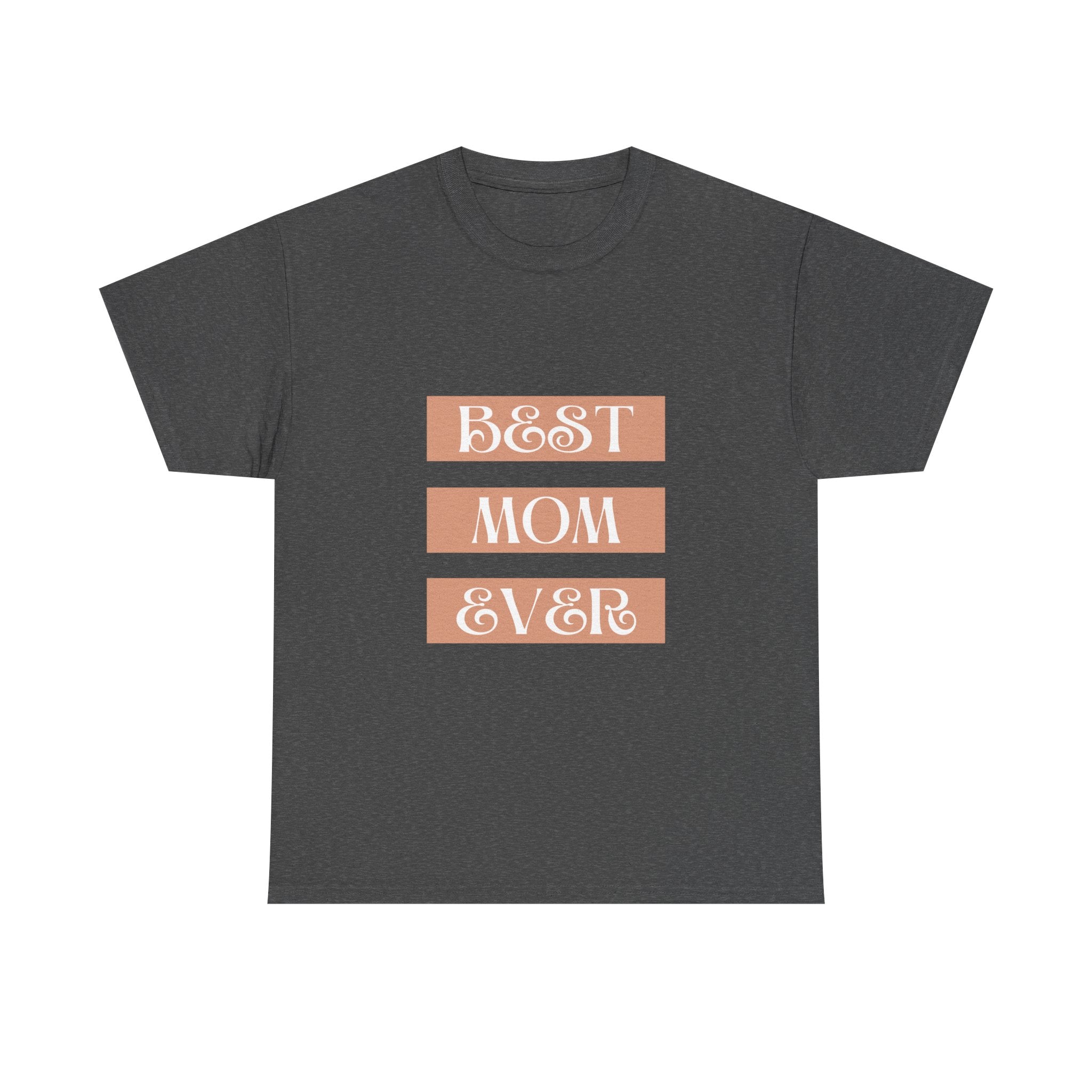 Best Mom Ever Unisex Heavy Cotton Tee | Perfect Gift for Mother's Day and Everyday Wear