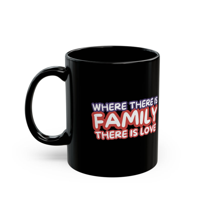 Family Love Black Mug - 11oz & 15oz Coffee Cup Gift for Loved Ones