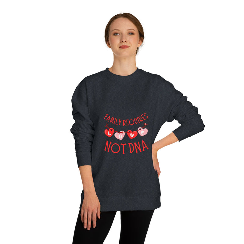 Funny Family Sweatshirt - "Family Requires Not DNA"