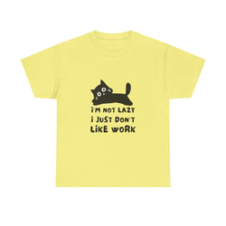 Funny Cat Tee - "I'm Not Lazy, I Just Don't Like Work" Unisex Heavy Cotton T-Shirt