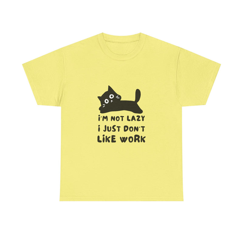 Funny Cat Tee - "I'm Not Lazy, I Just Don't Like Work" Unisex Heavy Cotton T-Shirt
