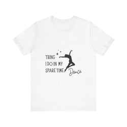 Dance Lover Unisex Jersey Tee - 'Thing I Do in My Spare Time' Graphic Shirt