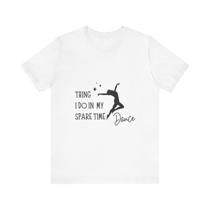 Dance Lover Unisex Jersey Tee - 'Thing I Do in My Spare Time' Graphic Shirt