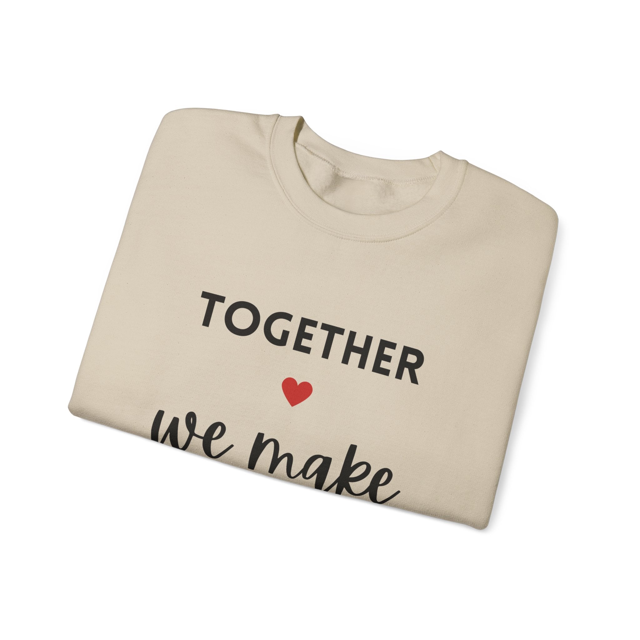 Together We Make Family Sweatshirt - Unisex Heavy Blend™ Crewneck