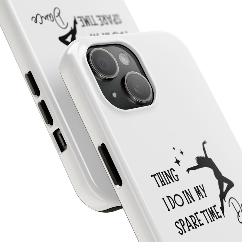 Tough Phone Case - Dance Lover's Inspiration Featuring 'Thing I Do In My Spare Time' Quote