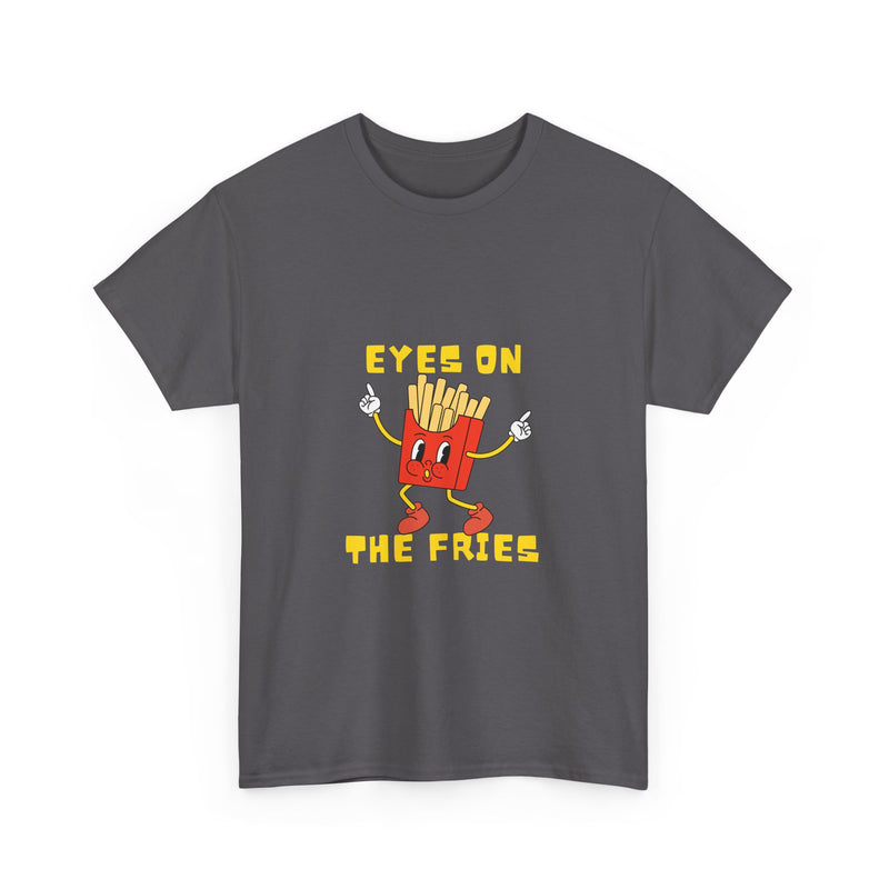 Funny Foodie Unisex Heavy Cotton Tee - 'Eyes on the Fries' Graphic T-Shirt