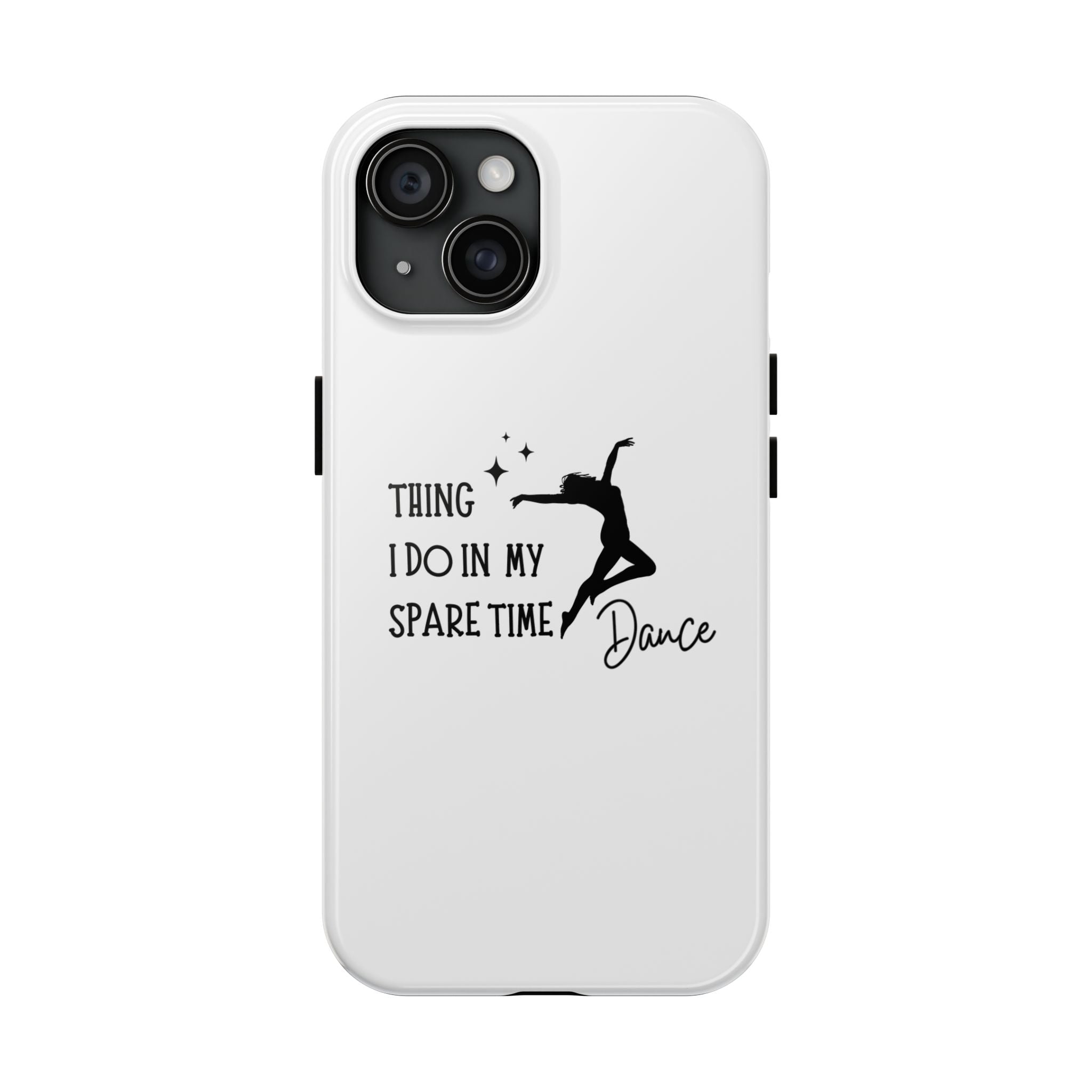 Tough Phone Case - Dance Lover's Inspiration Featuring 'Thing I Do In My Spare Time' Quote