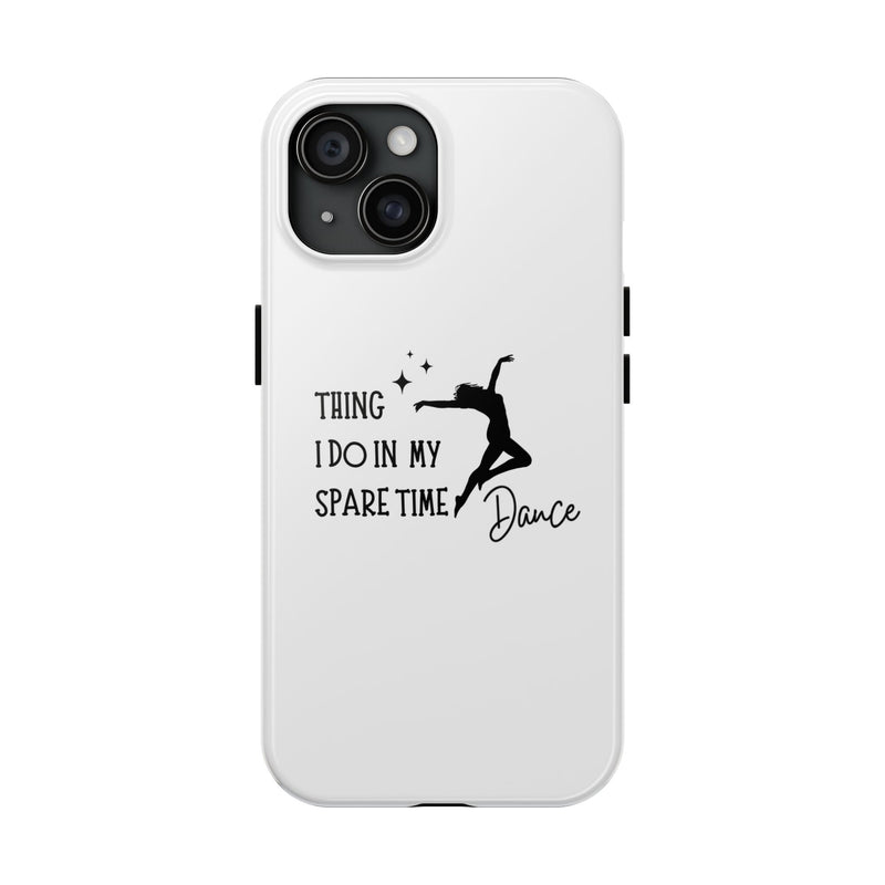 Tough Phone Case - Dance Lover's Inspiration Featuring 'Thing I Do In My Spare Time' Quote