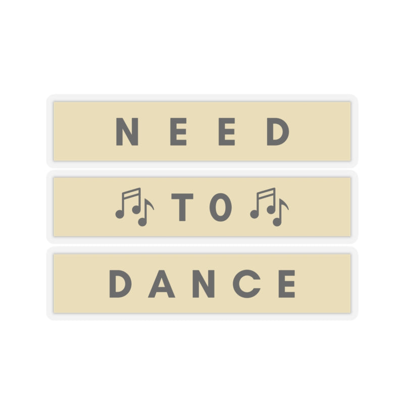 Need to Dance Kiss-Cut Stickers – Fun & Motivational Décor for Music Lovers