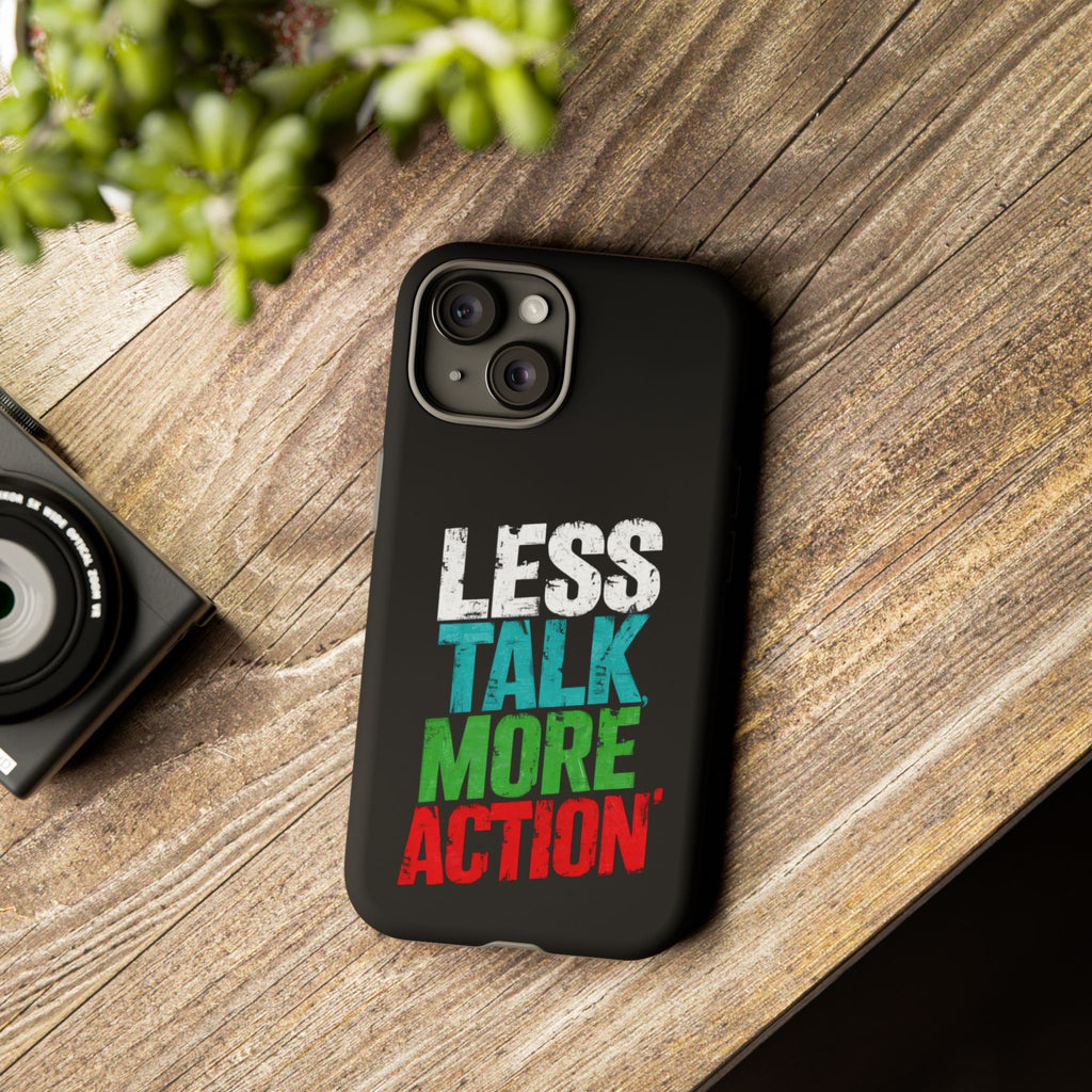 Less Talk More Action Phone Case - Tough, Motivational Design for Active Lifestyles
