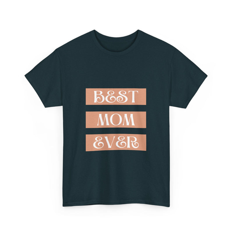 Best Mom Ever Unisex Heavy Cotton Tee | Perfect Gift for Mother's Day and Everyday Wear