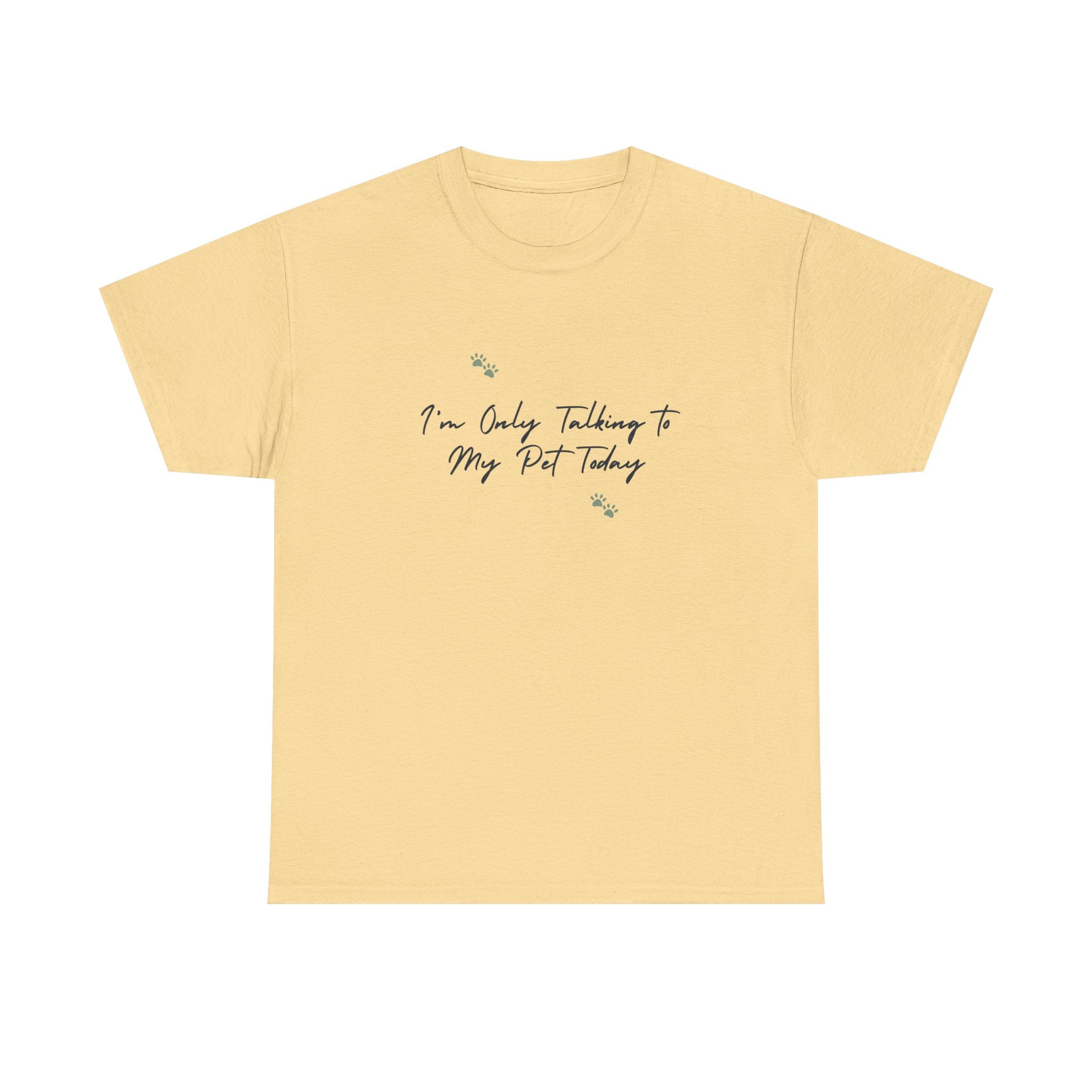 I'm Only Talking to My Pet Today Unisex Heavy Cotton Tee