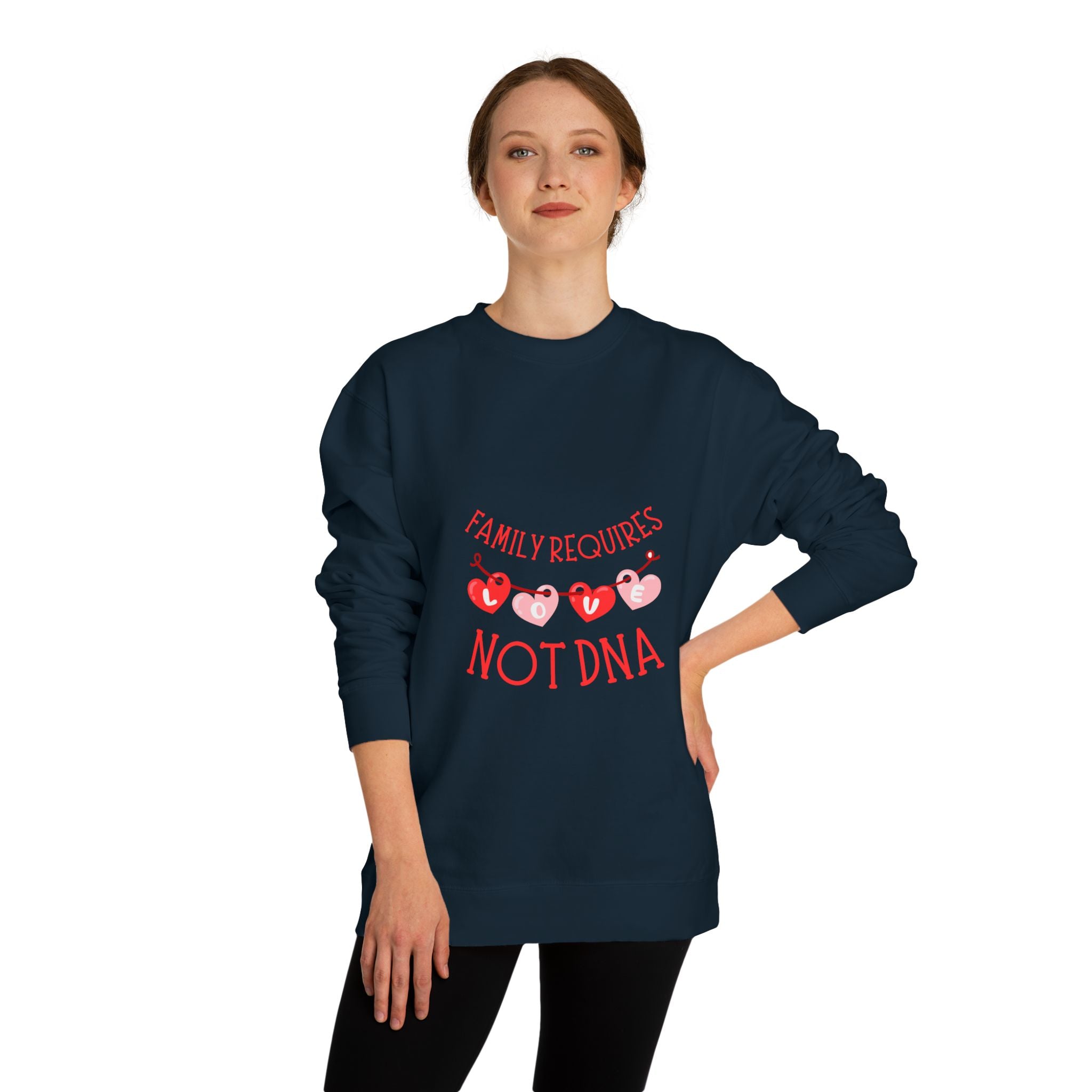 Funny Family Sweatshirt - "Family Requires Not DNA"