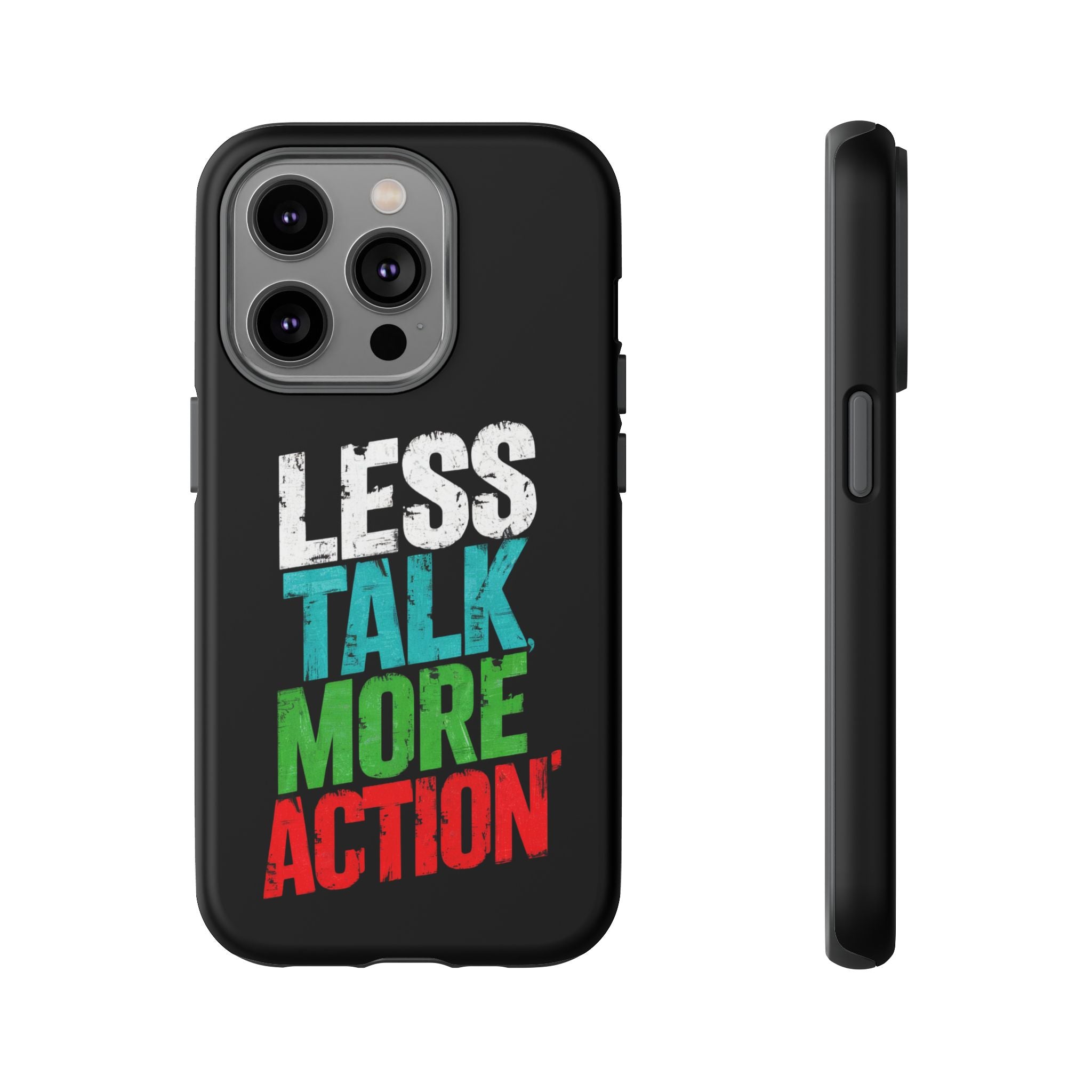 Less Talk More Action Phone Case - Tough, Motivational Design for Active Lifestyles