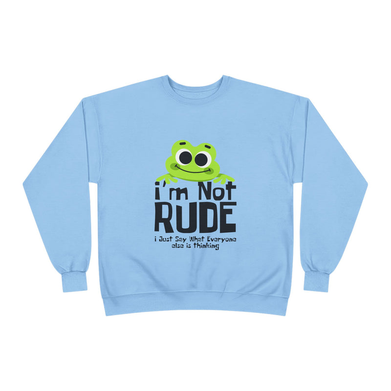 Funny Frog Sweatshirt - "I'm Not Rude, I Just Say What Everyone Else is Thinking" - Unisex Eco-Friendly Crewneck