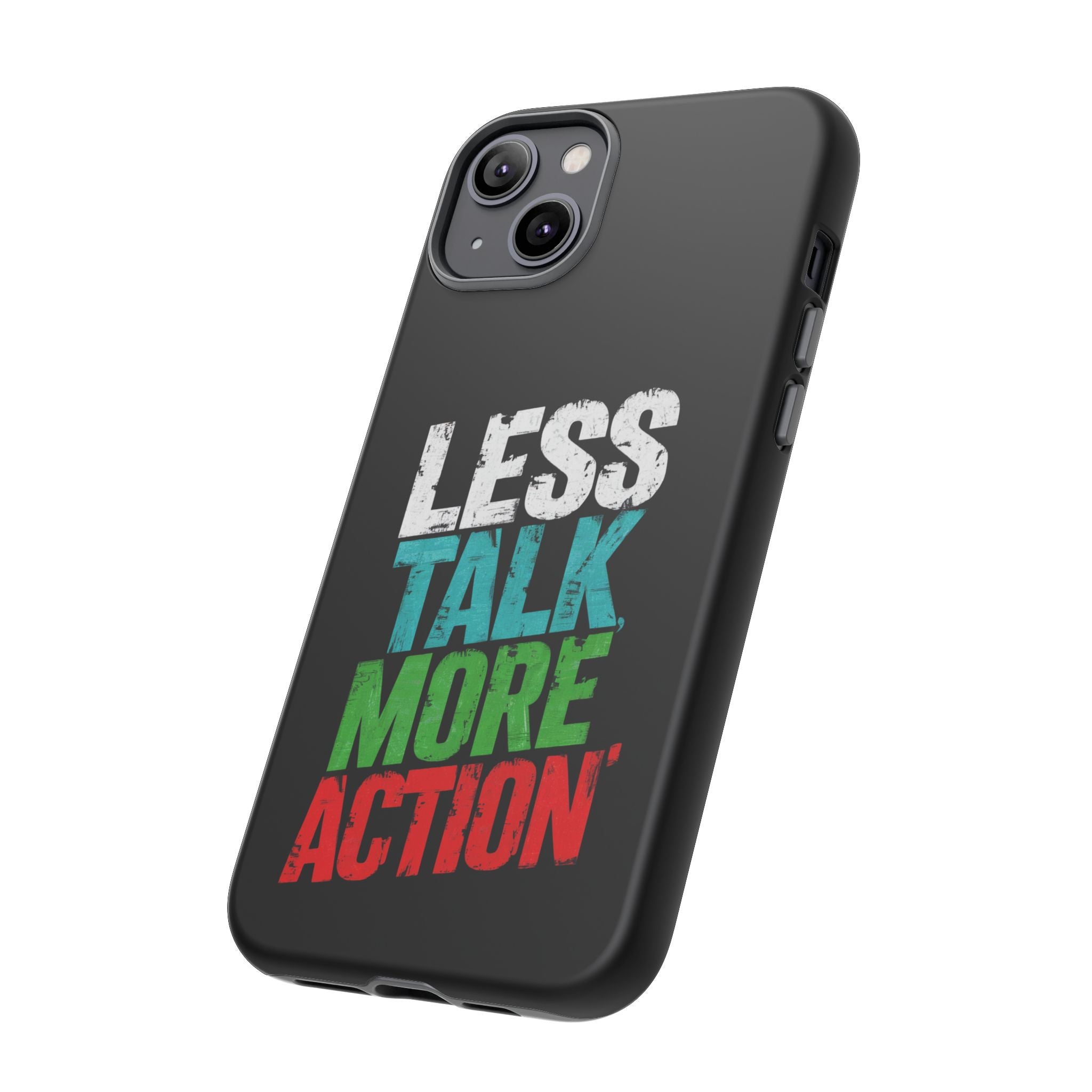 Less Talk More Action Phone Case - Tough, Motivational Design for Active Lifestyles
