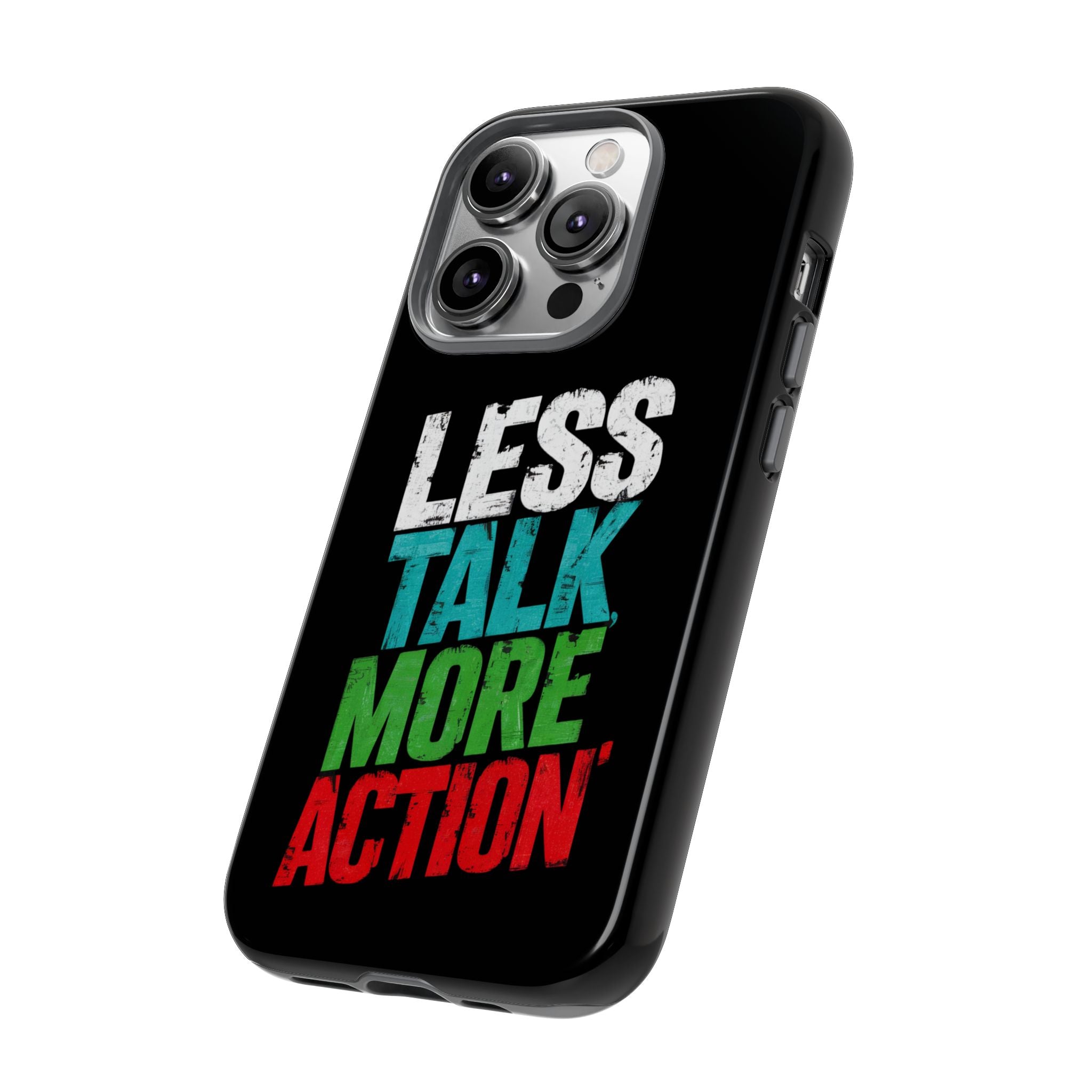 Less Talk More Action Phone Case - Tough, Motivational Design for Active Lifestyles