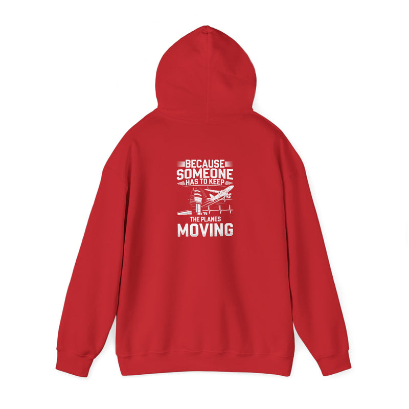 Because Someone Has to Keep the Planes Moving Unisex Heavy Blend™ Hooded Sweatshirt