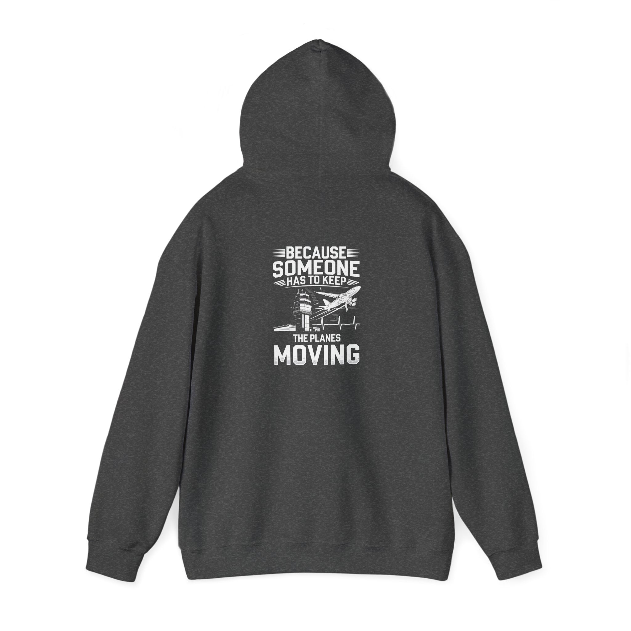 Because Someone Has to Keep the Planes Moving Unisex Heavy Blend™ Hooded Sweatshirt