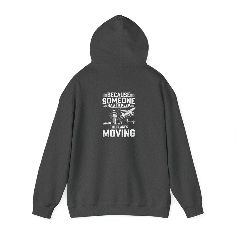 Because Someone Has to Keep the Planes Moving Unisex Heavy Blend™ Hooded Sweatshirt
