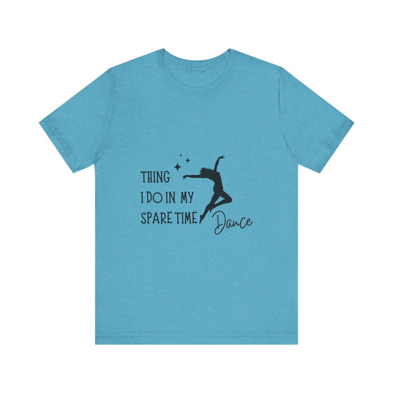 Dance Lover Unisex Jersey Tee - 'Thing I Do in My Spare Time' Graphic Shirt