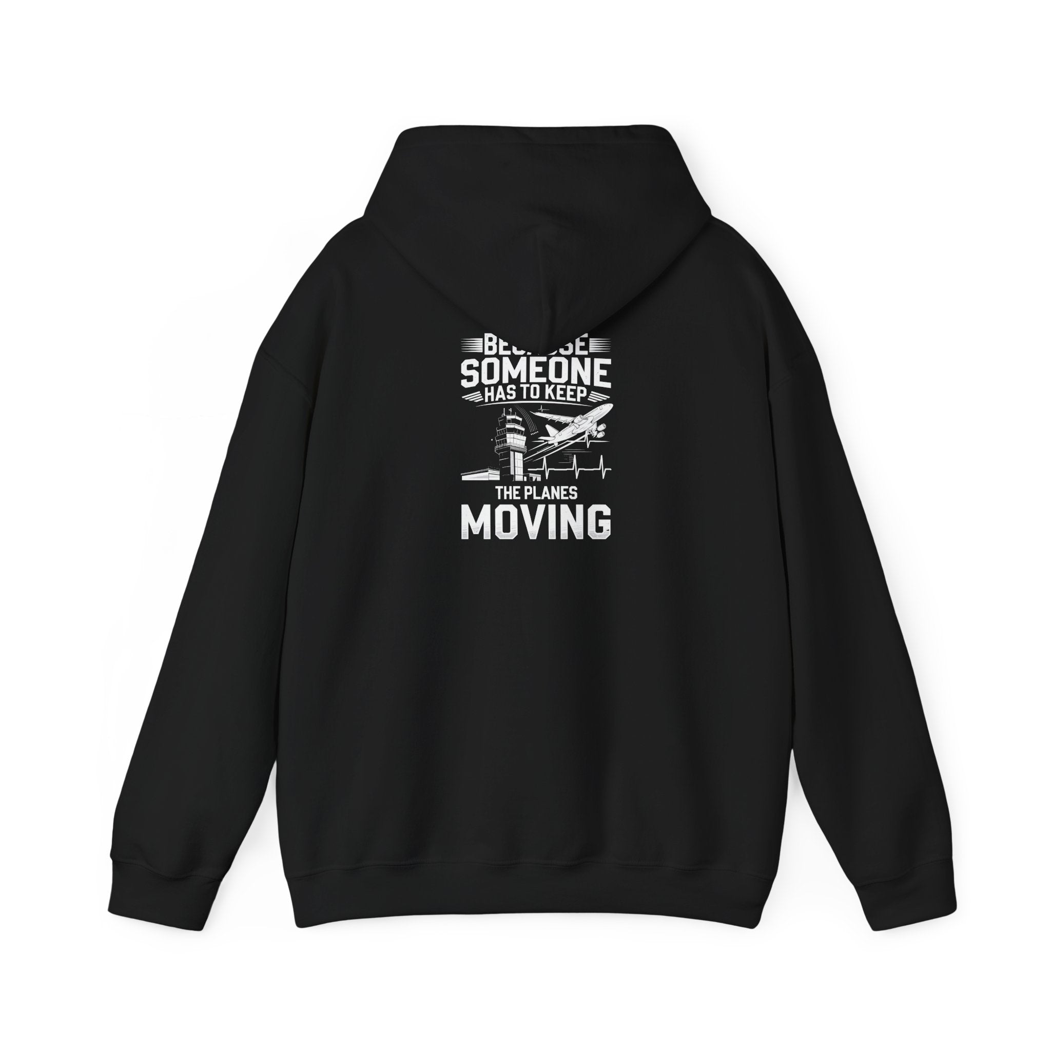 Because Someone Has to Keep the Planes Moving Unisex Heavy Blend™ Hooded Sweatshirt
