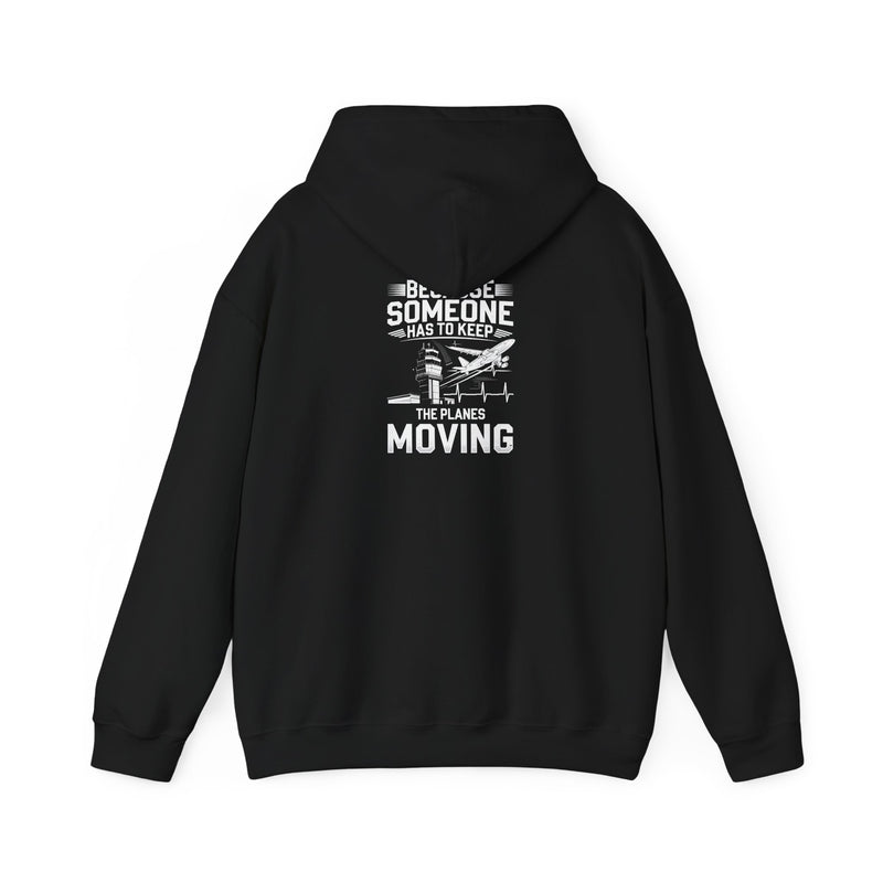 Because Someone Has to Keep the Planes Moving Unisex Heavy Blend™ Hooded Sweatshirt