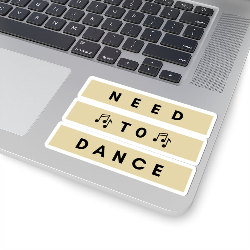 Need to Dance Kiss-Cut Stickers – Fun & Motivational Décor for Music Lovers