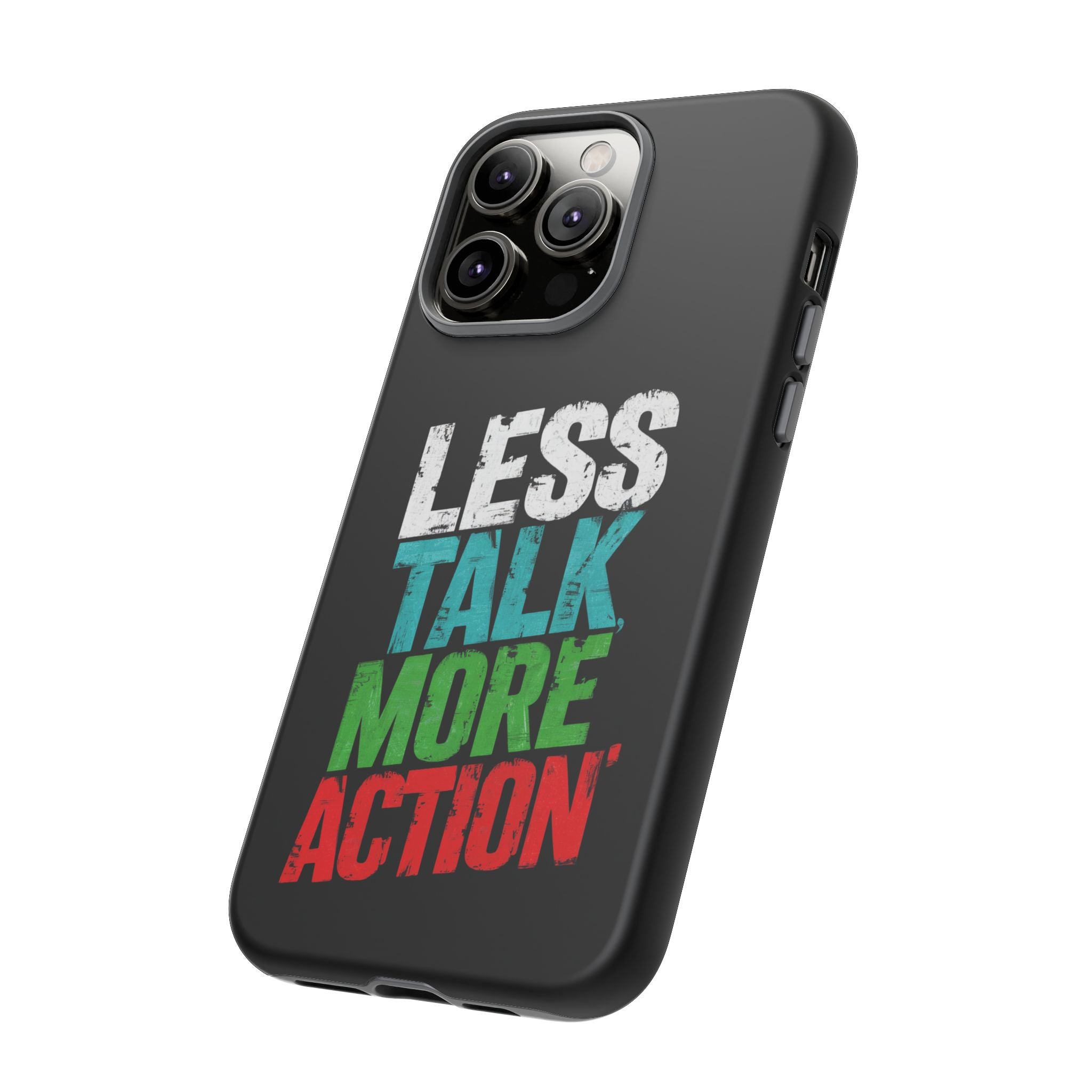 Less Talk More Action Phone Case - Tough, Motivational Design for Active Lifestyles