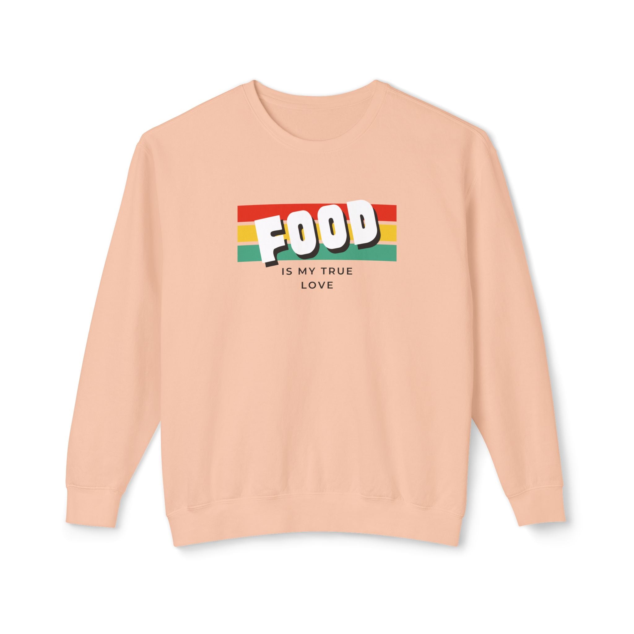 Food Is My True Love Sweatshirt - Unisex Lightweight Crewneck