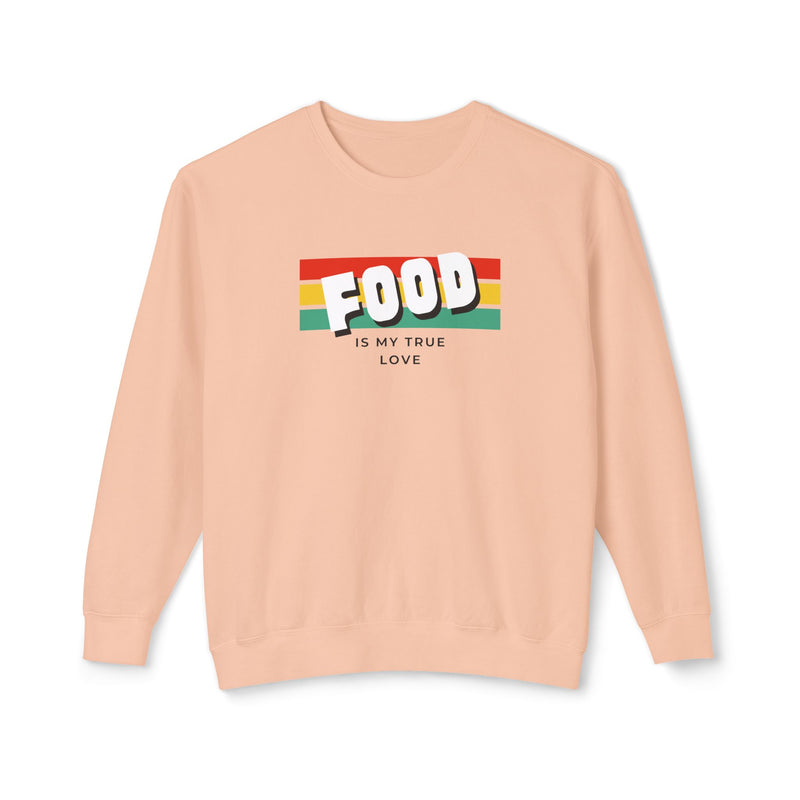 Food Is My True Love Sweatshirt - Unisex Lightweight Crewneck