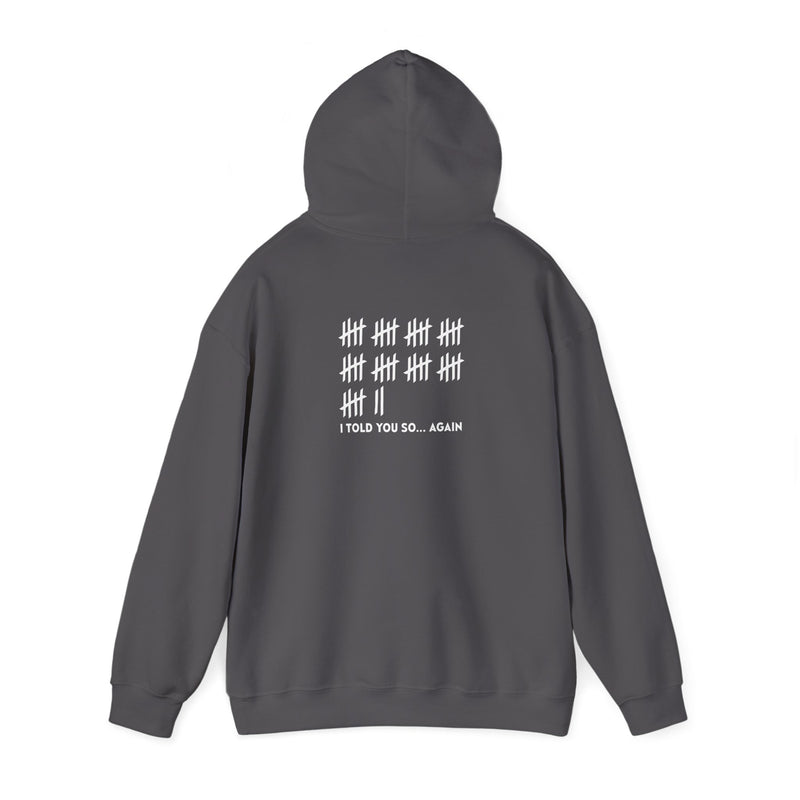 Unisex Heavy Blend™ Hooded Sweatshirt: "I TOLD YOU SO AGAIN" T-Shirt