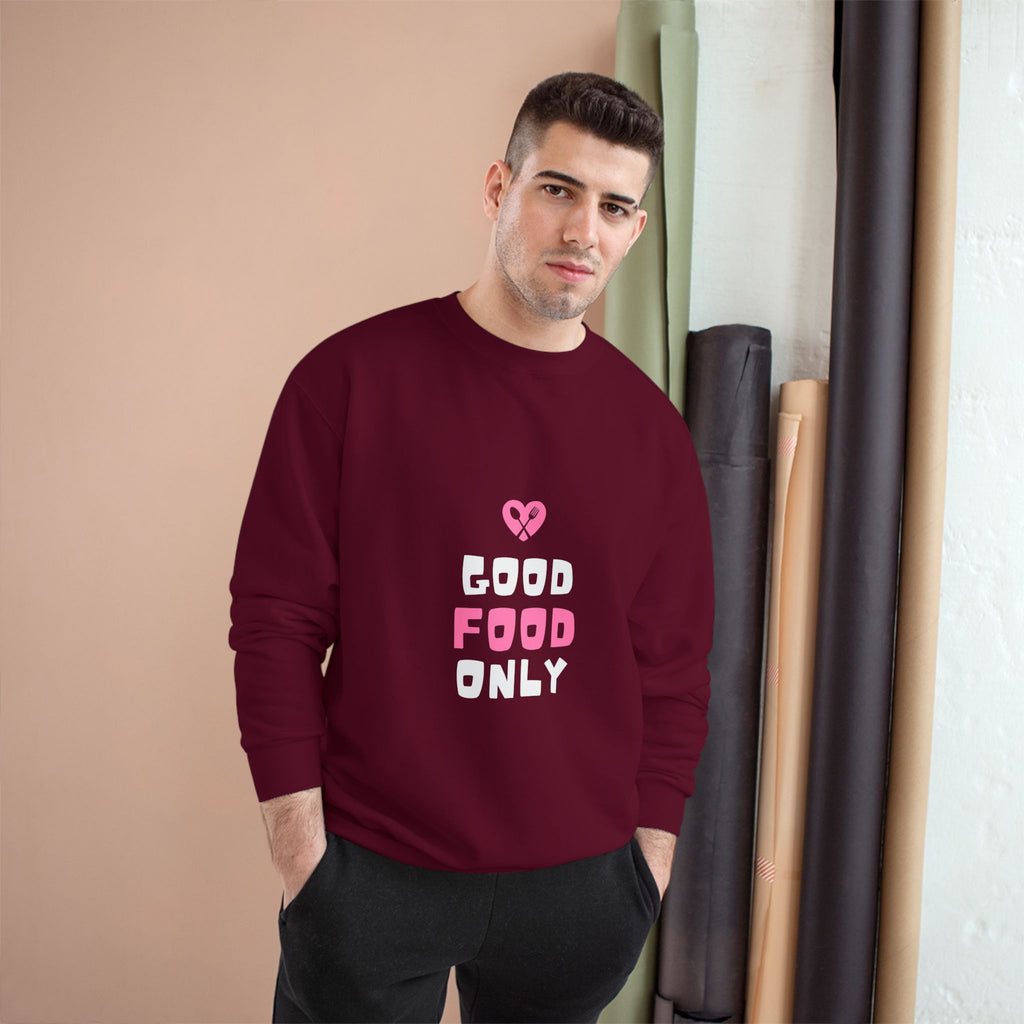 Good Food Only Champion Sweatshirt – Cozy Unisex Apparel for Food Lovers