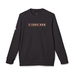 I Love Dad Fleece Crewneck Sweatshirt