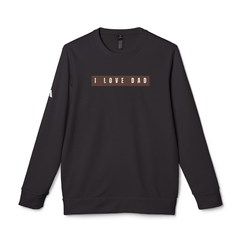 I Love Dad Fleece Crewneck Sweatshirt