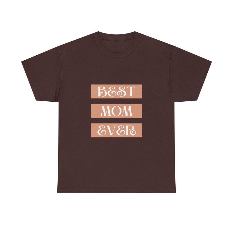 Best Mom Ever Unisex Heavy Cotton Tee | Perfect Gift for Mother's Day and Everyday Wear