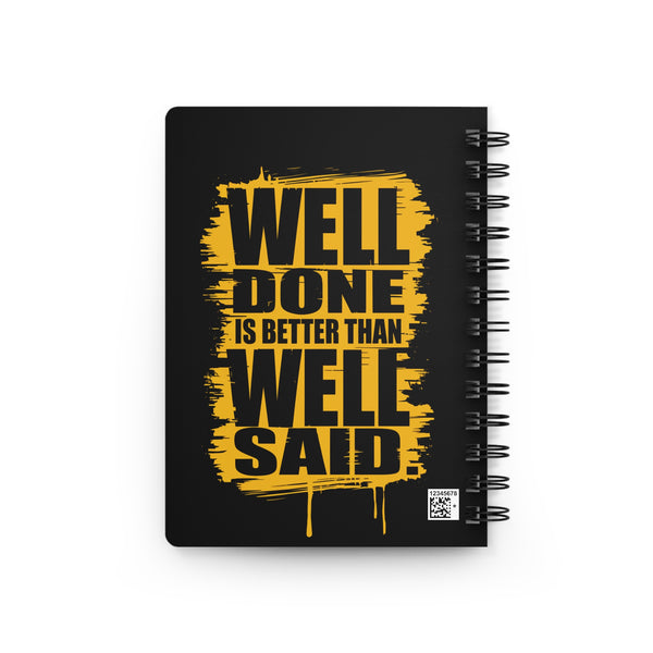 Motivational Spiral Bound Journal - "Well Done is Better Than Well Said"
