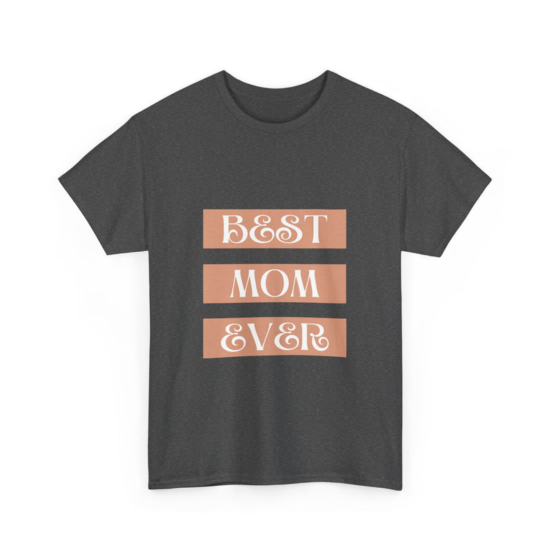 Best Mom Ever Unisex Heavy Cotton Tee | Perfect Gift for Mother's Day and Everyday Wear