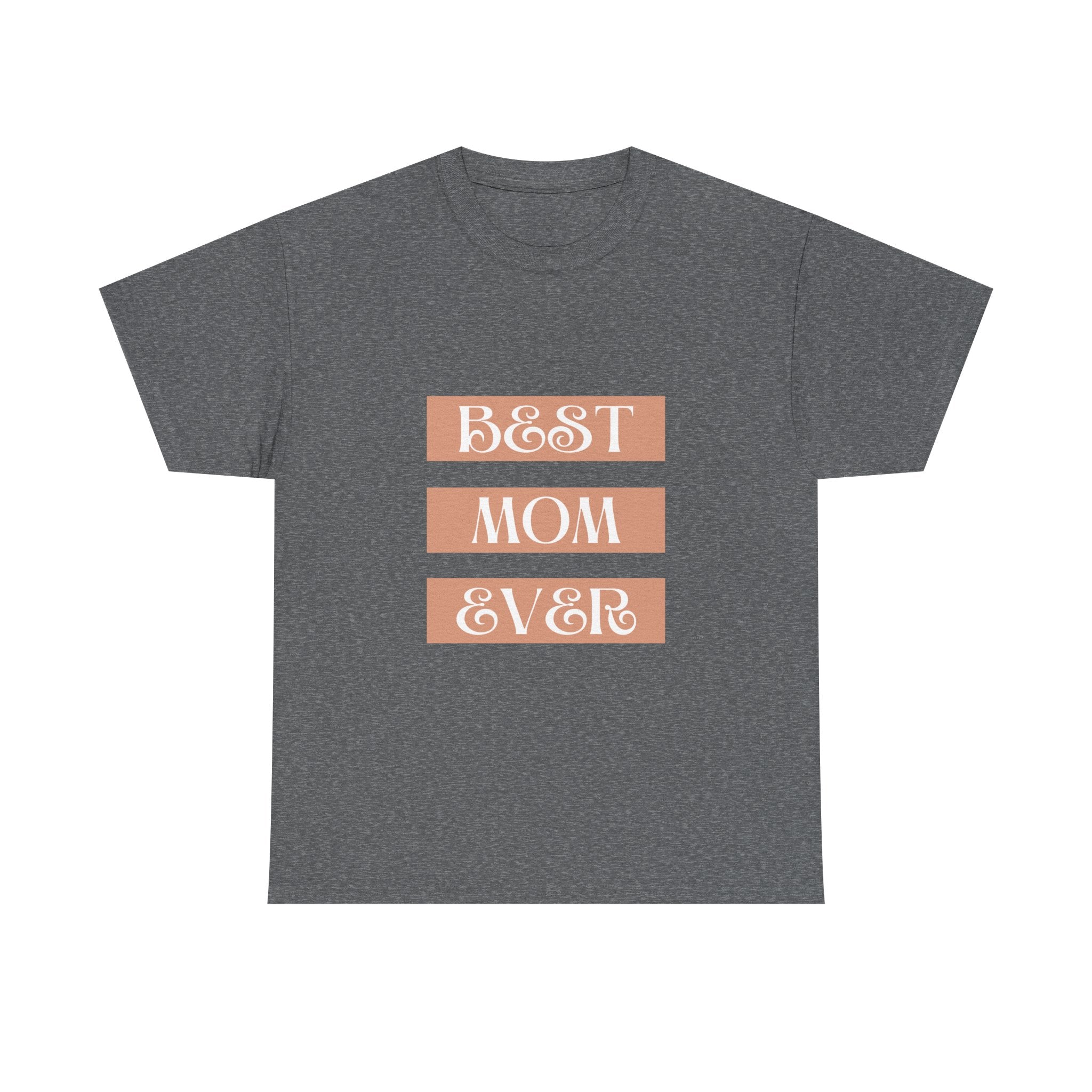 Best Mom Ever Unisex Heavy Cotton Tee | Perfect Gift for Mother's Day and Everyday Wear