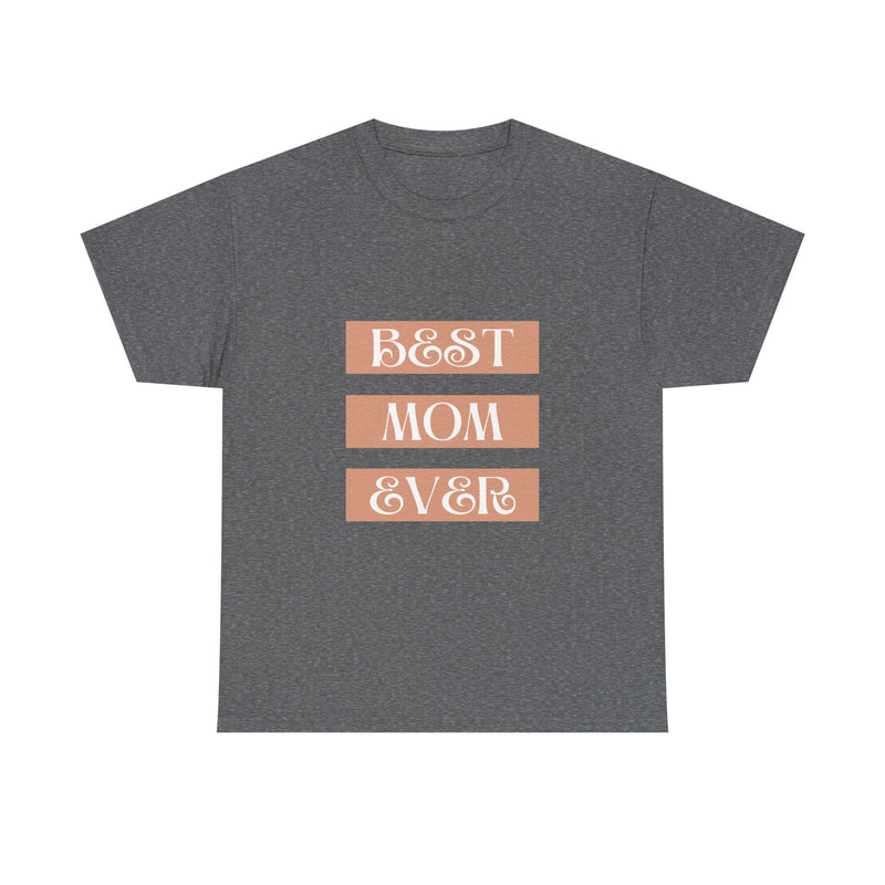 Best Mom Ever Unisex Heavy Cotton Tee | Perfect Gift for Mother's Day and Everyday Wear