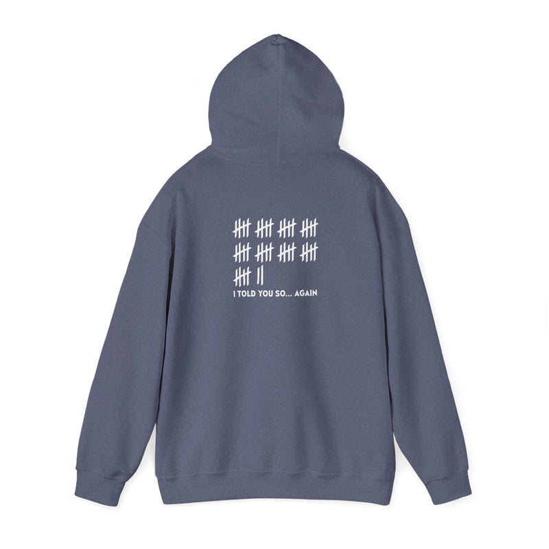 Unisex Heavy Blend™ Hooded Sweatshirt: "I TOLD YOU SO AGAIN" T-Shirt