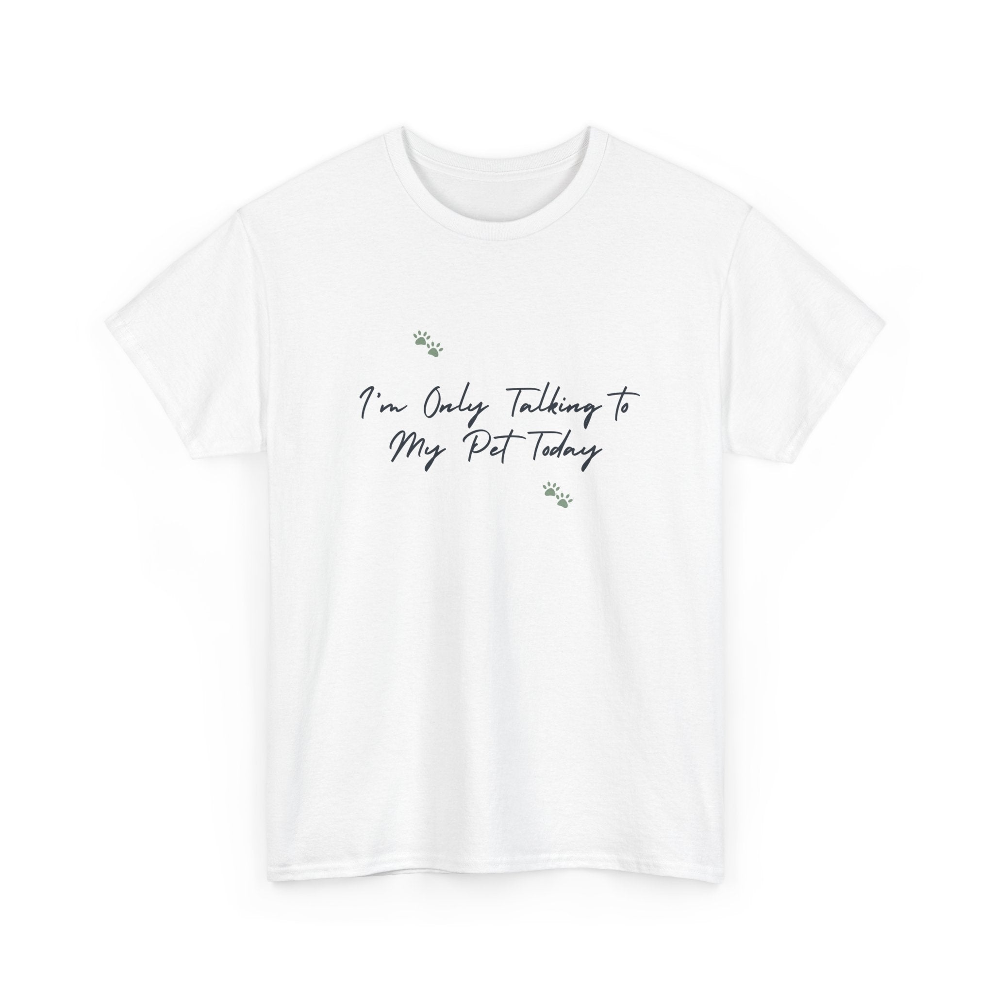 I'm Only Talking to My Pet Today Unisex Heavy Cotton Tee