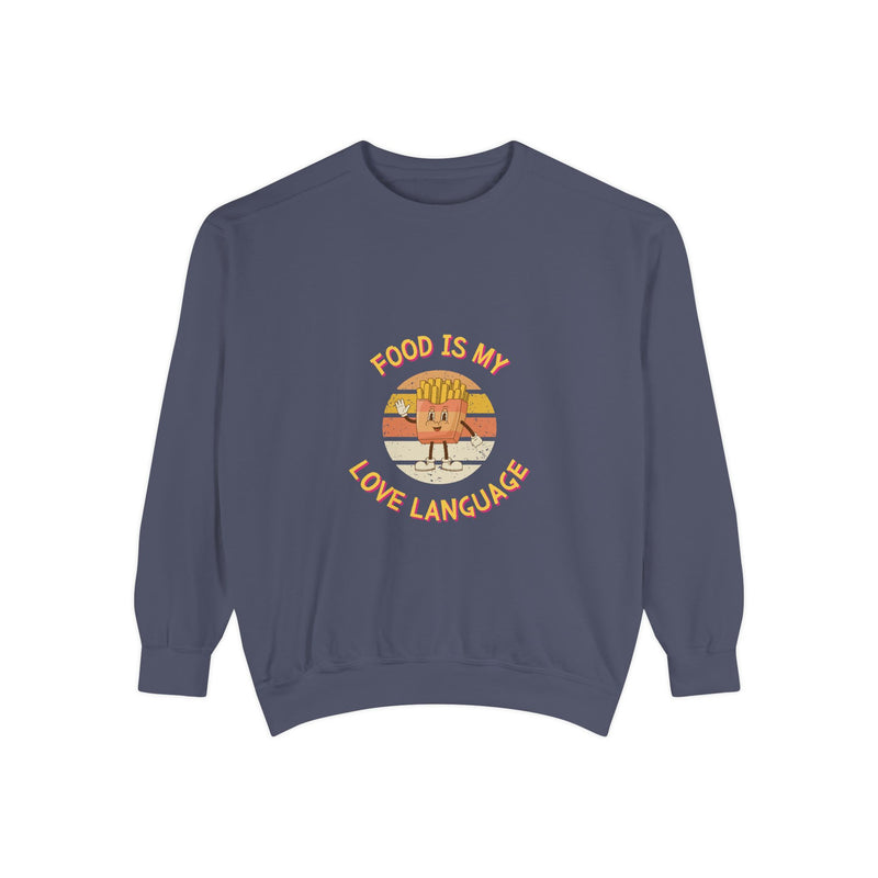 Food is My Love Language Sweatshirt for Foodies - Unisex Garment-Dyed Comfort