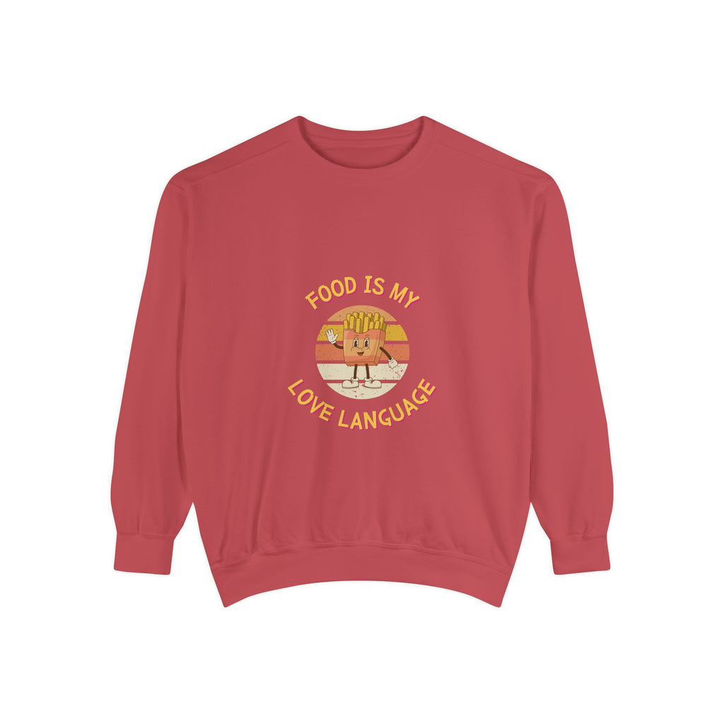 Food is My Love Language Sweatshirt for Foodies - Unisex Garment-Dyed Comfort