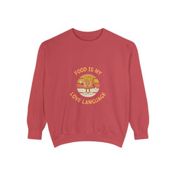 Food is My Love Language Sweatshirt for Foodies - Unisex Garment-Dyed Comfort