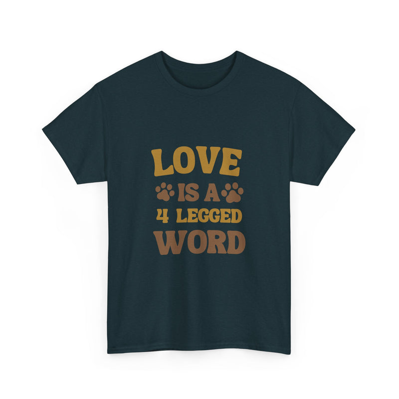 Love is a 4 Legged Word Tee - Unisex Heavy Cotton T-Shirt for Pet Lovers