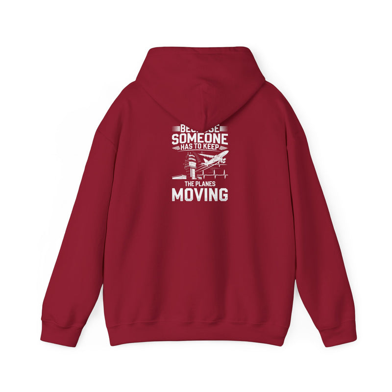 Because Someone Has to Keep the Planes Moving Unisex Heavy Blend™ Hooded Sweatshirt